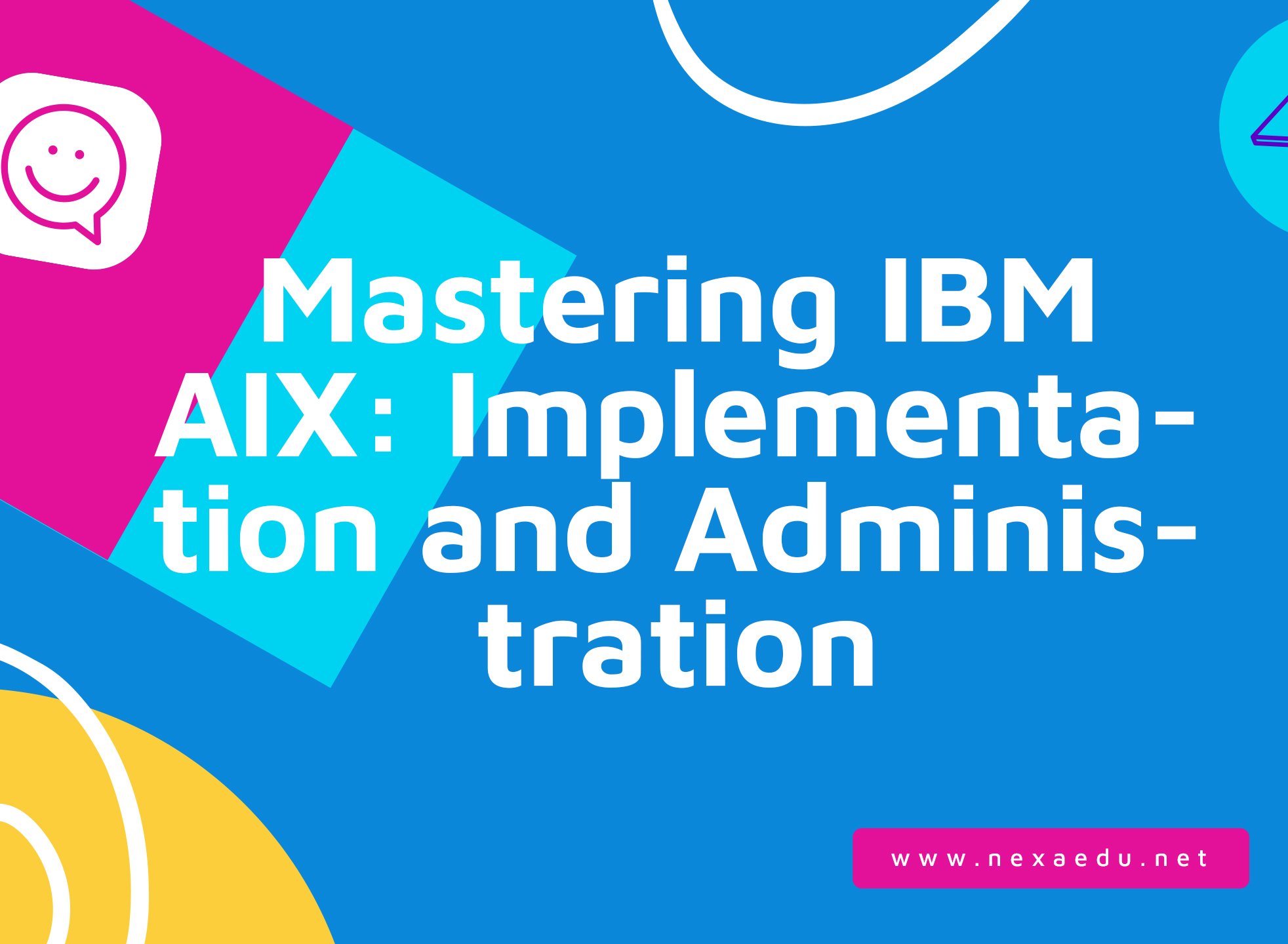 Mastering IBM AIX: Implementation and Administration